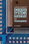 EMBEDDED SYSTEMS HARDWARE FOR SOFTWARE ENGINEERS