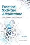 PRACTICAL SOFTWARE ARCHITECTURE. MOVING FROM SYSTEM CONTEXT TO DE