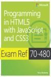 EBOOK: EXAM REF 70-480. PROGRAMMING IN HTML5 WITH JAVASCRIPT AND 
