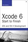 XCODE 6 START TO FINISH. IOS AND OS X DEVELOPMENT 2E