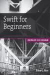 SWIFT FOR BEGINNERS.DEVELOP AND DESIGN 2E