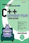 C++ WITHOUT FEAR. A BEGINNER´S GUIDE THAT MAKES YOU FEEL SMART 3E