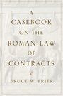 A CASEBOOK ON THE ROMAN LAW OF CONTRACTS