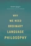 WHY WE NEED ORDINARY LANGUAGE PHILOSOPHY