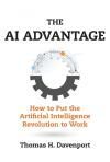 THE AI ADVANTAGE. HOW TO PUT THE ARTIFICIAL INTELLIGENCE REVOLUTI