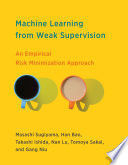 MACHINE LEARNING FROM WEAK SUPERVISION