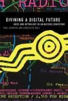 DIVINING A DIGITAL FUTURE. MESS AND MYTHOLOGY IN UBIQUITOUS COMPU
