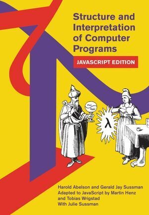 STRUCTURE AND INTERPRETATION OF COMPUTER PROGRAMS. JAVASCRIPT EDITION