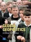 GLOBAL GEOPOLITICS. A CRITICAL INTRODUCTION