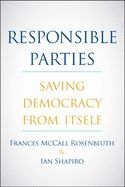 RESPONSIBLE PARTIES: SAVING DEMOCRACY FROM ITSELF