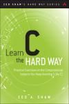 LEARN C THE HARD WAY. PRACTICAL EXERCISES ON THE COMPUTATIONAL SUBJECTS YOU KEEP AVOIDING (LIKE C)
