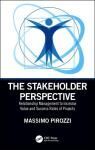 THE STAKEHOLDER PERSPECTIVE: RELATIONSHIP MANAGEMENT TO INCREASE VALUE AND SUCCESS RATES OF PROJECTS