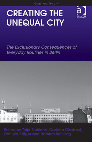 CREATING THE UNEQUAL CITY. THE EXCLUSIONARY CONSEQUENCES OF EVERY