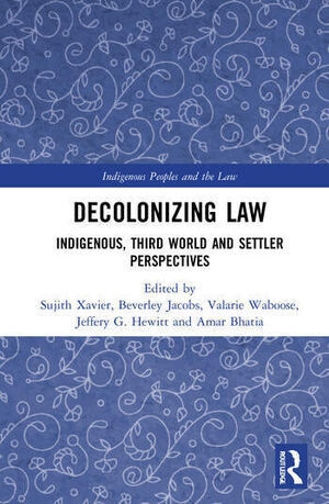 DECOLONIZING LAW. INDIGENOUS, THIRD WORLD AND SETTLER PERSPECTIVES