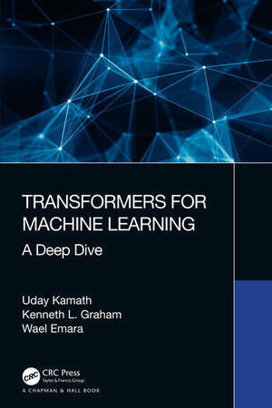 TRANSFORMERS FOR MACHINE LEARNING. A DEEP DIVE