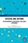 BITCOIN AND BEYOND: CRYPTOCURRENCIES, BLOCKCHAINS, AND GLOBAL GOV