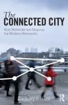 THE CONNECTED CITY. HOW NETWORKS ARE SHAPING THE MODERN METROPOLI