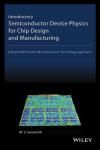 INTRODUCTORY SEMICONDUCTOR DEVICE PHYSICS FOR CHIP DESIGN AND MANUFACTURING