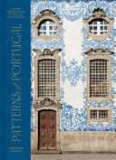 PATTERNS OF PORTUGAL: A JOURNEY THROUGH COLORS, HISTORY, TILES, A