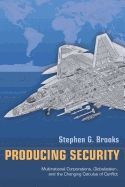 PRODUCING SECURITY:MULTINATIONAL CORPORATIONS, GLOBALIZATION, AND
