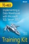 TRAINING KIT (EXAM 70-463): IMPLEMENTING A DATA WAREHOUSE WITH MI