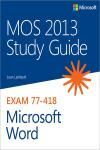 MOS 2013 STUDY GUIDE FOR MICROSOFT WORD 