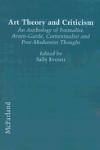 ART THEORY AND CRITICISM: AN ANTHOLOGY OF FORMALIST, AVANT-GARDE,