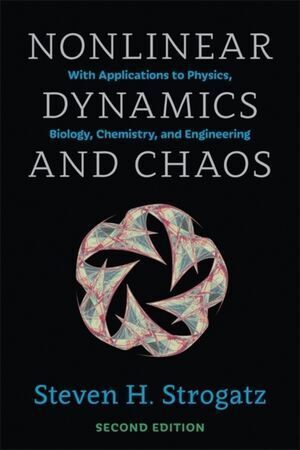 NONLINEAR DYNAMICS AND CHAOS : WITH APPLICATIONS TO PHYSICS, BIOLOGY, CHEMISTRY, AND ENGINEERING 2E
