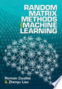 RANDOM MATRIX METHODS FOR MACHINE LEARNING