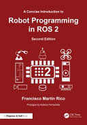 A CONCISE INTRODUCTION TO ROBOT PROGRAMMING WITH ROS 2