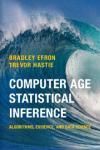 COMPUTER AGE STATISTICAL INFERENCE. ALGORITHMS, EVIDENCE, AND DATA SCIENCE