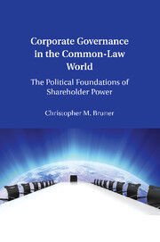 CORPORATE GOVERNANCE IN THE COMMON-LAW WORLD. THE POLITICAL FOUNDATIONS OF SHAREHOLDER POWER