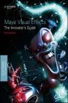 MAYA VISUAL EFFECTS THE INNOVATORS GUIDE: AUTODESK OFFICIAL PRES