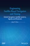 ENGINEERING SATELLITE-BASED NAVIGATION AND TIMING: GLOBAL NAVIGAT