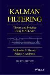 KALMAN FILTERING: THEORY AND PRACTICE WITH MATLAB 4E