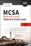 MCSA WINDOWS SERVER 2012 R2 COMPLETE STUDY GUIDE: EXAMS 70-410, 70-411, 70-412, AND 70-417
