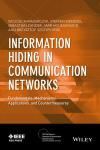 INFORMATION HIDING IN COMMUNICATION NETWORKS: FUNDAMENTALS, MECHANISMS, APPLICATIONS, AND COUNTERMEA