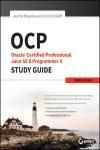 OCP: ORACLE CERTIFIED PROFESSIONAL JAVA SE 8 PROGRAMMER II STUDY 