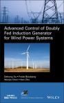 ADVANCED CONTROL OF DOUBLY FED INDUCTION GENERATOR FOR WIND POWER SYSTEMS