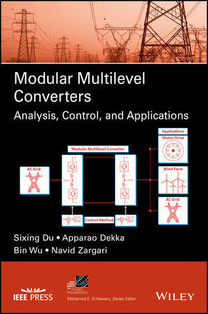 MODULAR MULTILEVEL CONVERTERS: ANALYSIS, CONTROL, AND APPLICATIONS