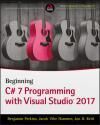 BEGINNING C# 7 PROGRAMMING WITH VISUAL STUDIO 2017