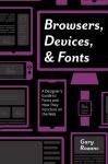 BROWSERS, DEVICES, AND FONTS: A DESIGNERS GUIDE TO FONTS AND HOW