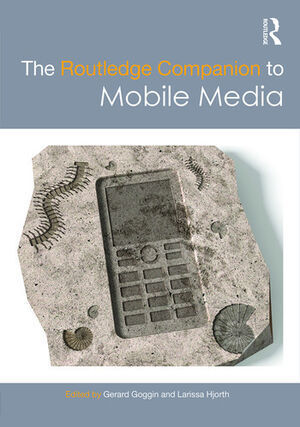 THE ROUTLEDGE COMPANION TO MOBILE MEDIA