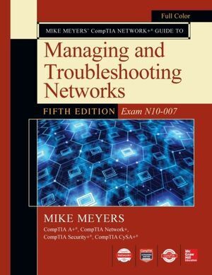 MIKE MEYERS COMPTIA NETWORK+ GUIDE TO MANAGING AND TROUBLESHOOTIN