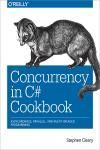 CONCURRENCY IN C# COOKBOOK. ASYNCHRONOUS, PARALLEL, AND MULTITHREADED PROGRAMMING