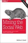 MINING THE SOCIAL WEB: DATA MINING FACEBOOK, TWITTER, LINKEDIN, GOOGLE+, GITHUB, AND MORE 2E
