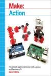 MAKE: ACTION. MOVEMENT, LIGHT, AND SOUND WITH ARDUINO AND RASPBERRY PI