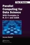PARALLEL COMPUTING FOR DATA SCIENCE. WITH EXAMPLES IN R, C++ AND CUDA