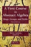 A FIRST COURSE IN ABSTRACT ALGEBRA. RINGS, GROUPS, AND FIELDS 3E