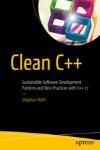 CLEAN C++. SUSTAINABLE SOFTWARE DEVELOPMENT PATTERNS AND BEST PRACTICES WITH C++ 17